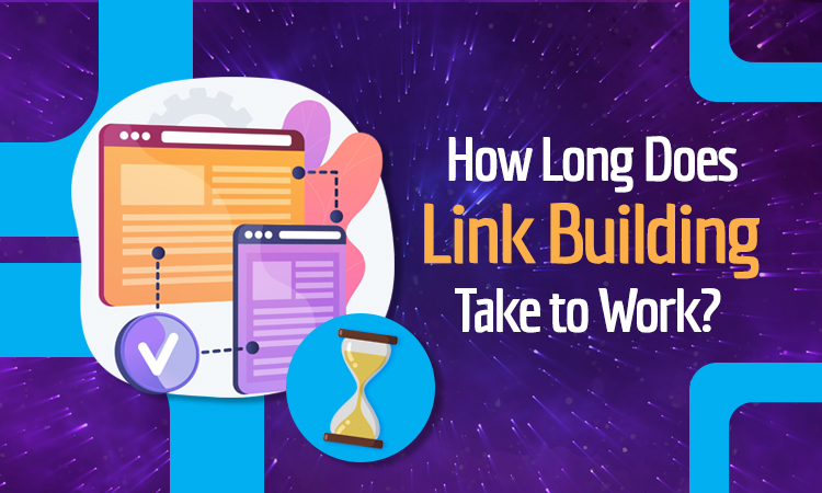 how long does link-building take to work?