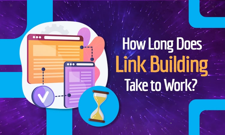 how long does link-building take to work?