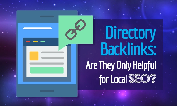 Directory Backlinks: Are They Only Helpful for Local SEO?