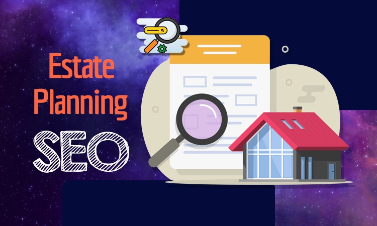 Estate Planning SEO | SEO for Estate Planning Lawyers