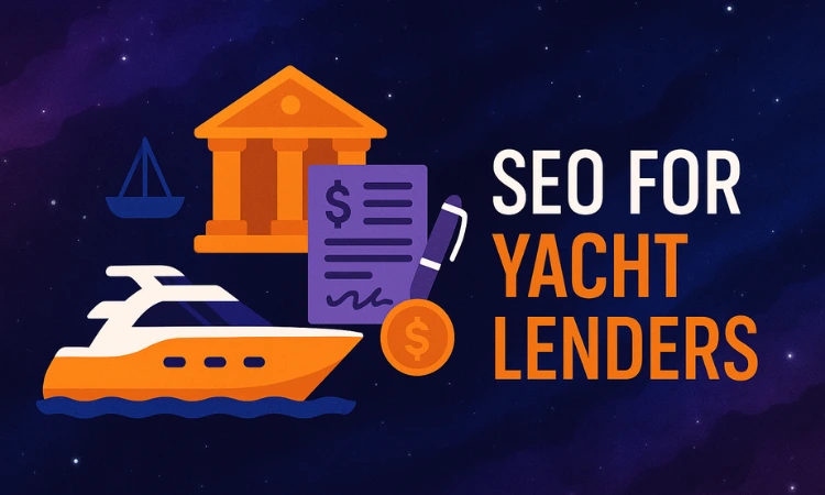 Digital marketing and SEO strategy for yacht lenders targeting sportfish buyers, performance boat buyers, and luxury yacht financing clients.