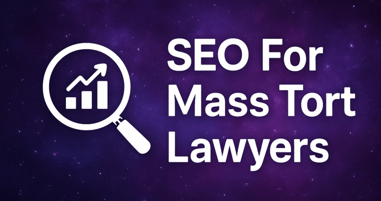 mass tort lawyers seo campaign - search engine optimization for mass tort cases / mass tort practice law firms